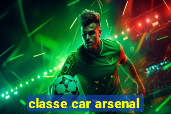 classe car arsenal